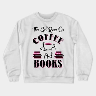 This Girl Runs On Coffee and Books Crewneck Sweatshirt